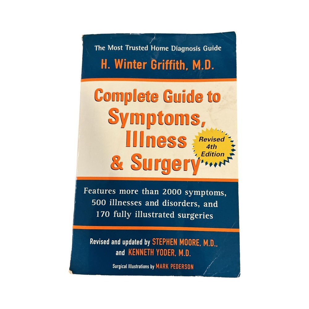 Complete Guide to Symptoms Illness & Surgery H. Winter Griffith MD 4th Edition